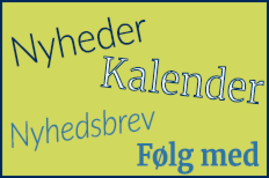 Gå ikke glip af nyheder, kalender, nyhedsbrev og vores sider på sociale medier